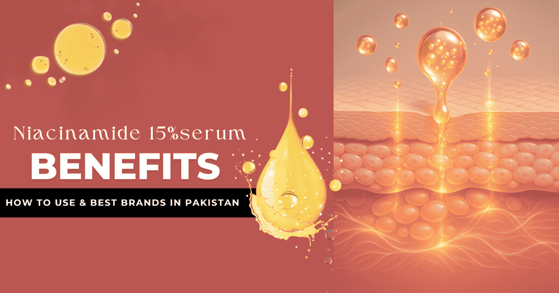 Niacinamide 15% Serum: Benefits, How to Use &amp; Best Brands in Pakistan