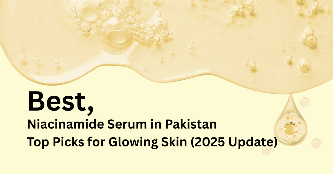 Best Niacinamide Serum in Pakistan – Top Picks for Glowing Skin (2025 Update)