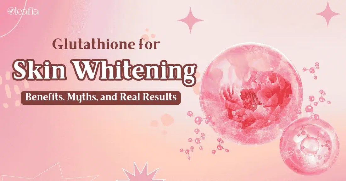 Glutathione for Skin Whitening – Benefits, Myths, and Real Results